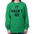 thumbnail image 3 of It Wasn't Me Funny Naughty One Liner Long Sleeve TShirt Men Women Brisco Brands L, 3 of 7