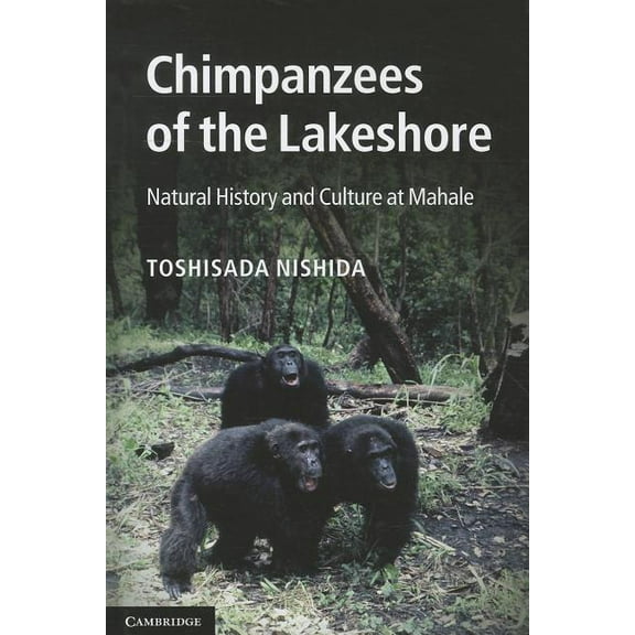 Chimpanzees of the Lakeshore: Natural History and Culture at Mahale (Hardcover)
