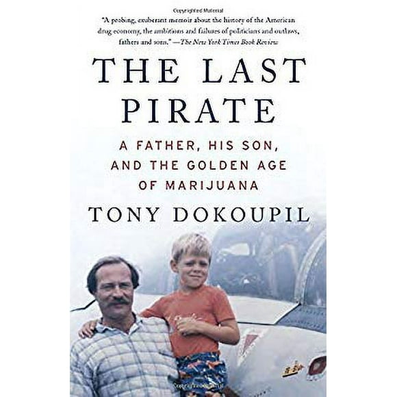 The Last Pirate : A Father, His Son, and the Golden Age of Marijuana 9780307739483 Used / Pre-owned