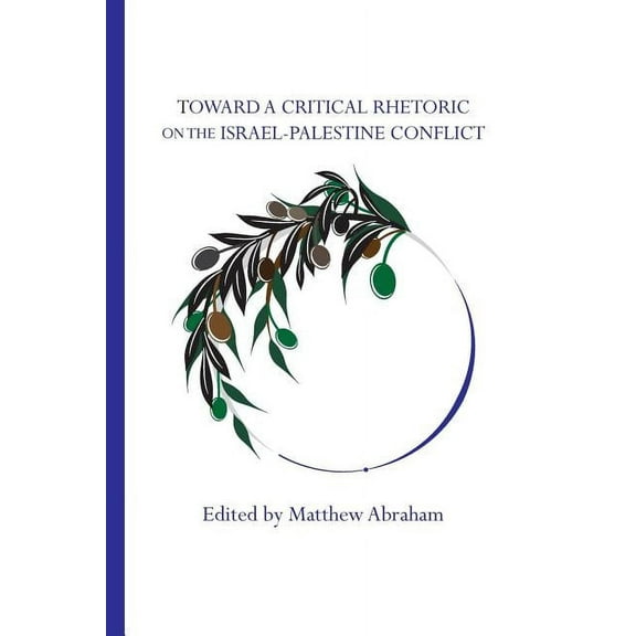 Toward a Critical Rhetoric on the Israel-Palestine Conflict (Paperback)