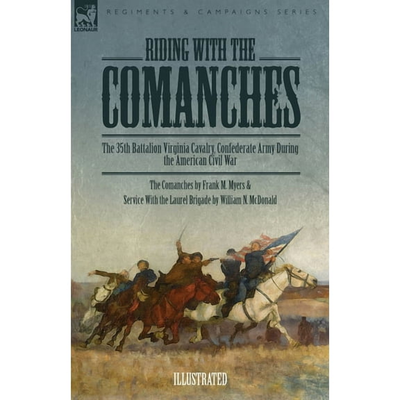 Riding with the Comanches: The 35th Battalion Virginia Cavalry, Confederate Army During the American Civil War, (Paperback)