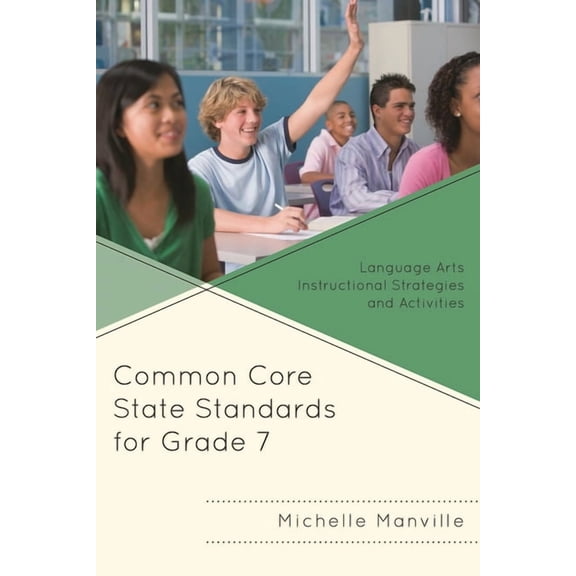 Common Core State Standards for Grade 7: Language Arts Instructional Strategies and Activities, (Paperback)