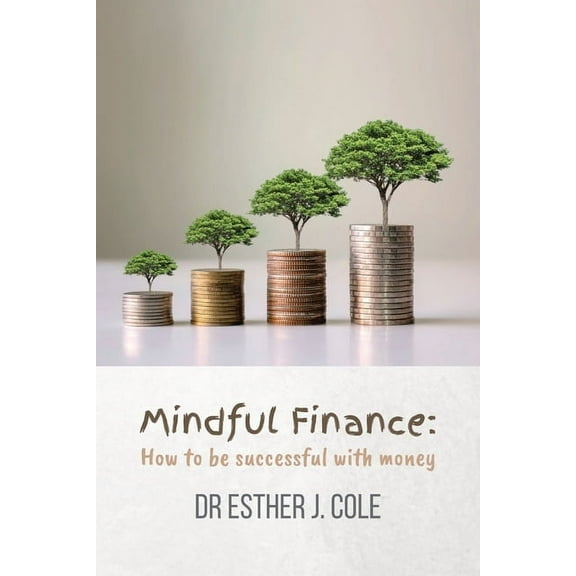 Mindful Finance: How To Be Successful With Money, (Paperback)