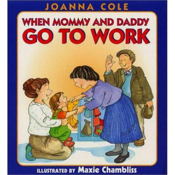 Pre-Owned When Mommy and Daddy Go to Work (Hardcover) 0688170447 9780688170448