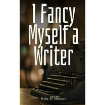 I Fancy Myself a Writer (Paperback)