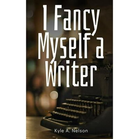 I Fancy Myself a Writer (Paperback)