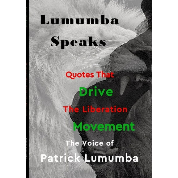 Lumumba Speaks: Quotes that Drive the Liberation Movement, (Paperback)