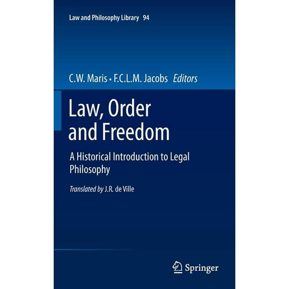 Law and Philosophy Library Law, Order and Freedom: A Historical Introduction to Legal Philosophy, Book 94, (Hardcover)