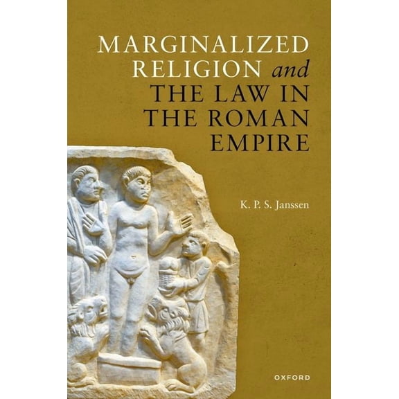 Marginalized Religion and the Law in the Roman Empire, (Hardcover)