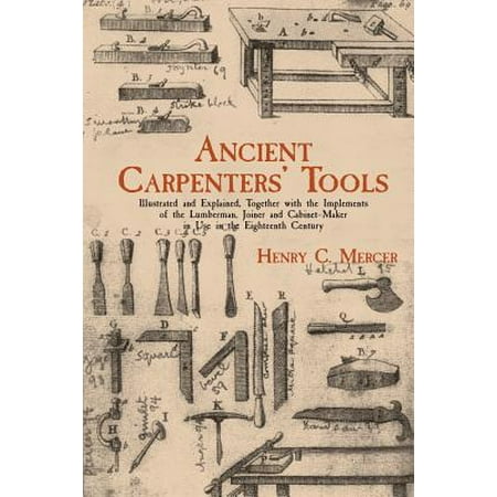 Ancient Carpenters Tools Illustrated And Explained Together