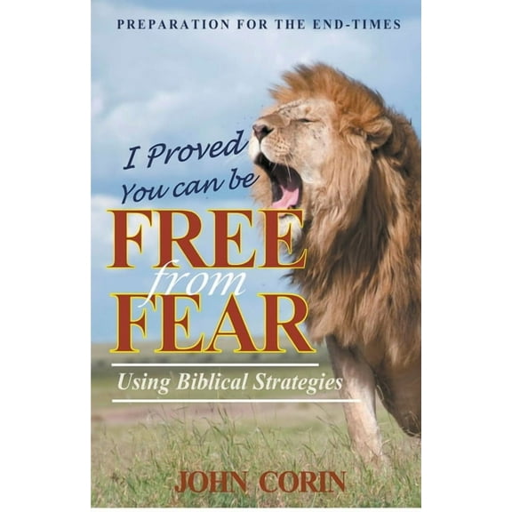 Preparation for the Endtimes I Proved You Can Be Free From Fear, Book 1, (Paperback)