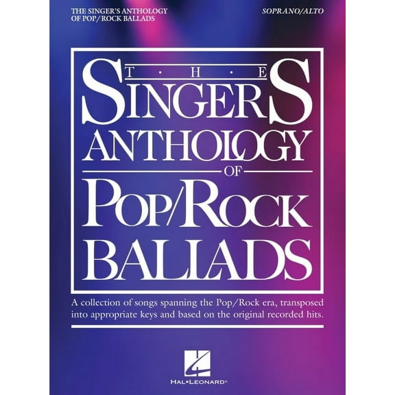 The Singer's Anthology of Pop/Rock Ballads - Soprano/Alto Edition, (Paperback)