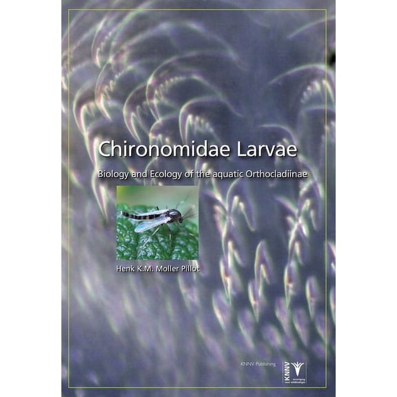 Chironomidae Larvae, Vol. 3: Orthocladiinae: Biology and Ecology of the Aquatic Orthocladiinae, (Paperback)