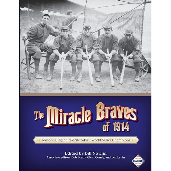Sabr Digital Library The Miracle Braves of 1914: Boston's Original Worst-to-First World Series Champions, Book 18, (Paperback)