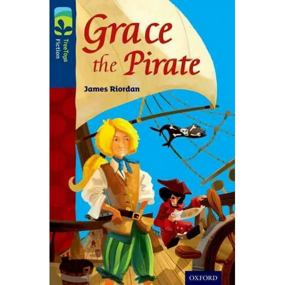 Oxford Reading Tree TreeTops Fiction: Level 14: Grace the Pirate James Riordan (Paperback)