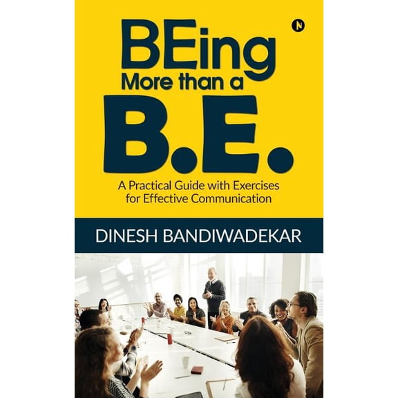 BEing more than a B.E.: A Practical Guide with Exercises for Effective Communication, (Paperback)