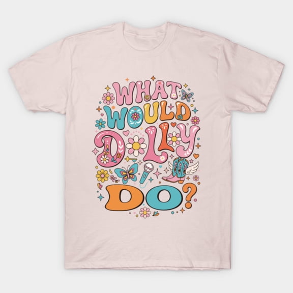 What Would Dolly Do? T-Shirt Sizes S-5Xl GooGate