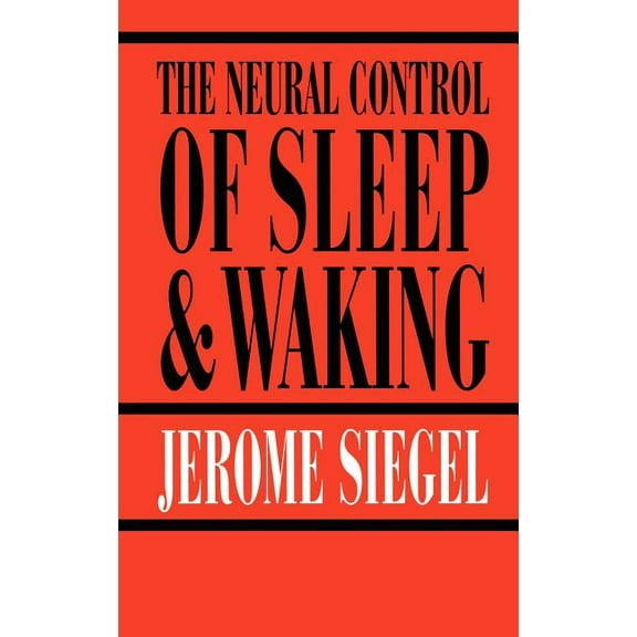 The Neural Control of Sleep and Waking, (Hardcover)