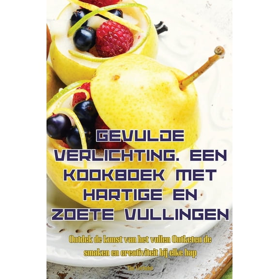 Gevulde Verlichting. Een Kookboek Met Hartige En Zoete Vullingen, (Paperback)