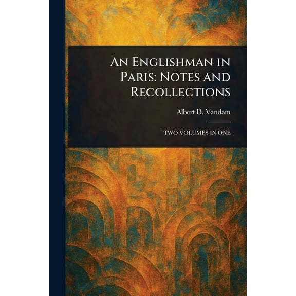 An Englishman in Paris: Notes and Recollections, (Paperback)