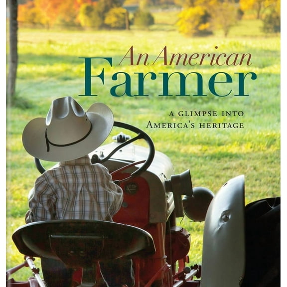 American Farmer : A Glimpse into America's Heritage