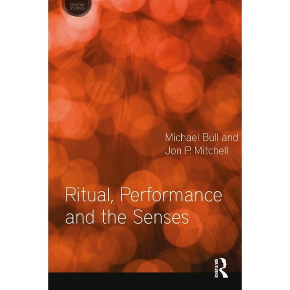 Sensory Studies Ritual, Performance and the Senses, (Hardcover)