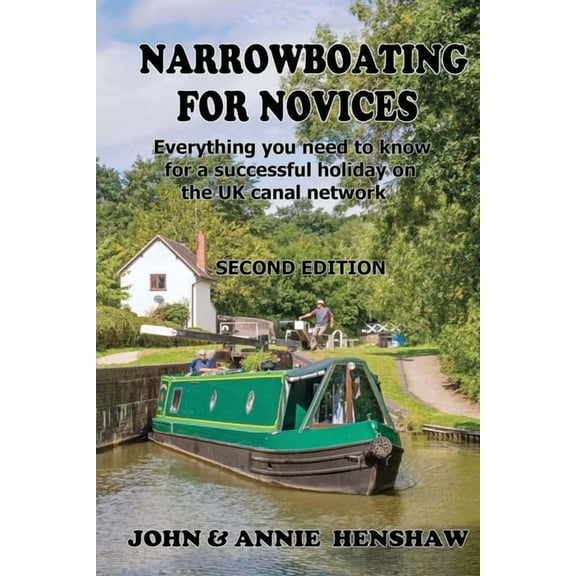 Narrowboating for Novices: Everything you need to know for a successful holiday on the UK canal network, (Paperback)