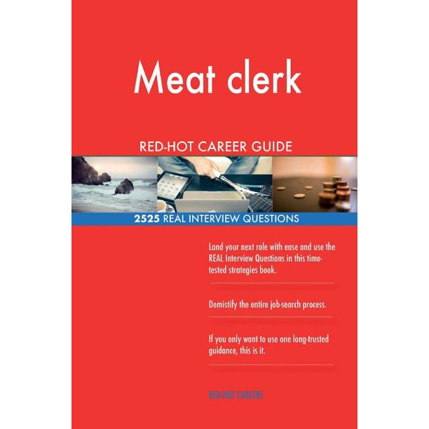Meat Clerk RedHot Career Guide; 2525 Real Interview Questions