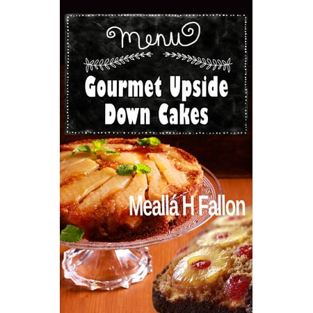 Gourmet Upside Down Cakes - eBook (Best Upside Down Cake)