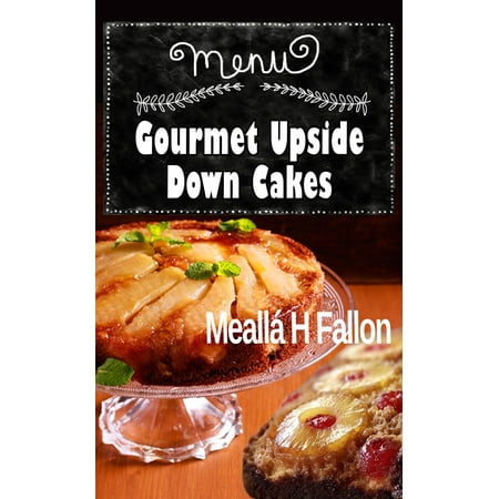 - Gourmet Upside Down Cakes - eBook