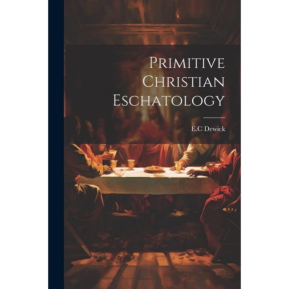 Primitive Christian Eschatology (Paperback)