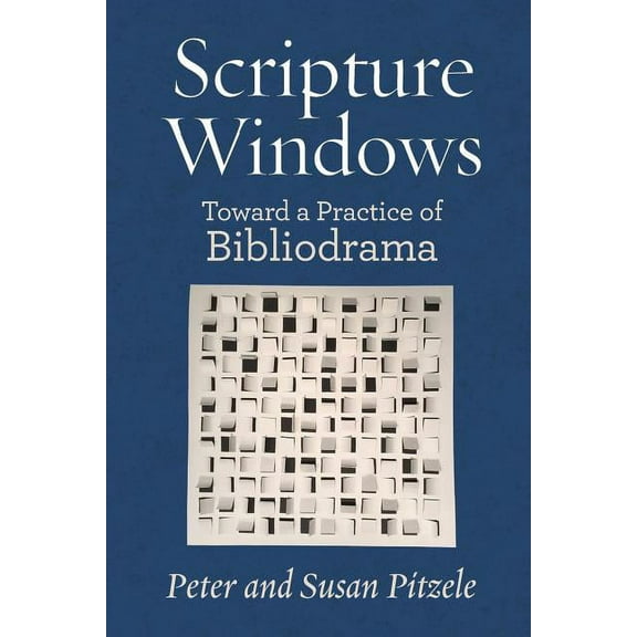 Bibliodrama: Scripture Windows: Toward a Practice of Bibliodrama (Paperback)