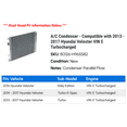 thumbnail image 2 of A/C Condenser - Compatible with 2013 - 2017 Hyundai Veloster VIN E Turbocharged 2014 2015 2016, 2 of 2