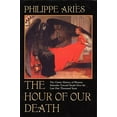 thumbnail image 2 of The Hour of Our Death: The Classic History of Western Attitudes Toward Death Over the Last One Thousandyears, (Paperback), 2 of 2