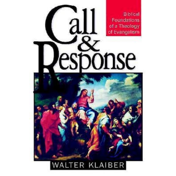 Call and Response: Biblical Foundations of a Theology of Evangelism, (Paperback)