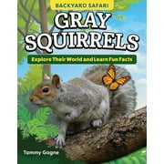 Kids' Backyard Safari: Gray Squirrels: Explore Their World and Learn Fun Facts (Paperback)