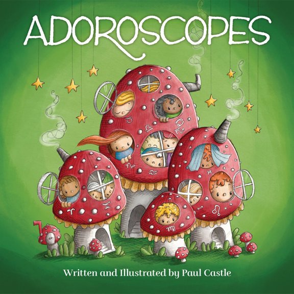 Adoroscopes: A Cosmically Cute Field Guide to the 12 Signs of the Zodiac