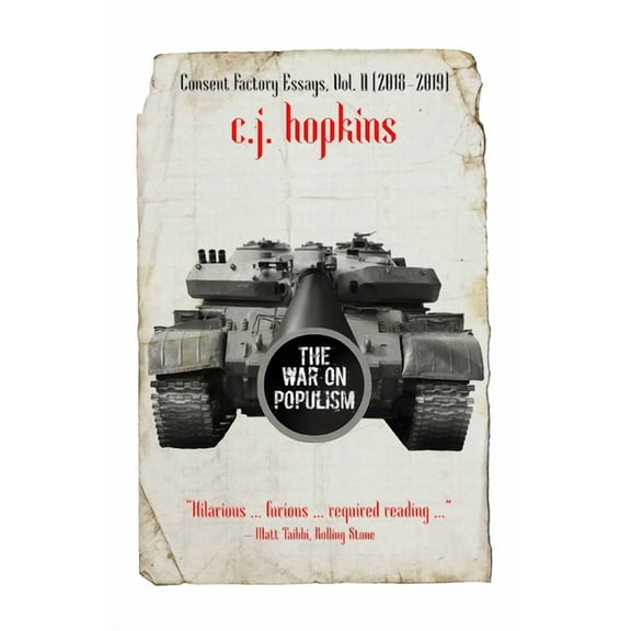 The War on Populism: Consent Factory Essays, Vol. II (2018-2019), (Paperback)