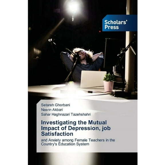 Investigating the Mutual Impact of Depression, job Satisfaction, (Paperback)