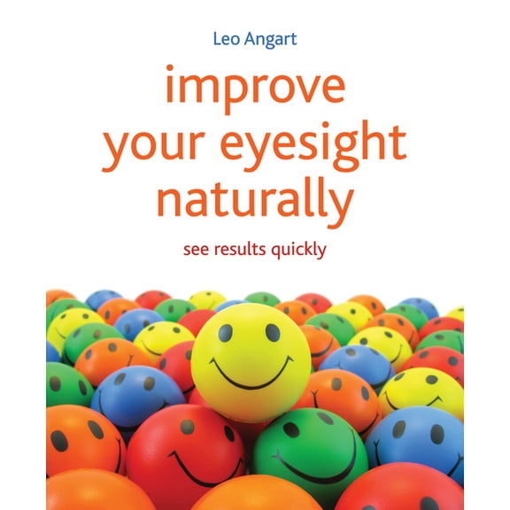 Improve Your Eyesight Naturally: See Results Quickly, (Paperback)