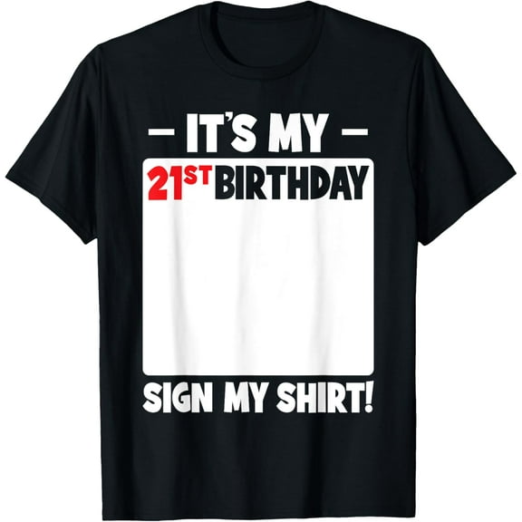 Exquisite and comfortable-It's My 21st Birthday 21 Years Old Birthday Party Sign My T-Shirt