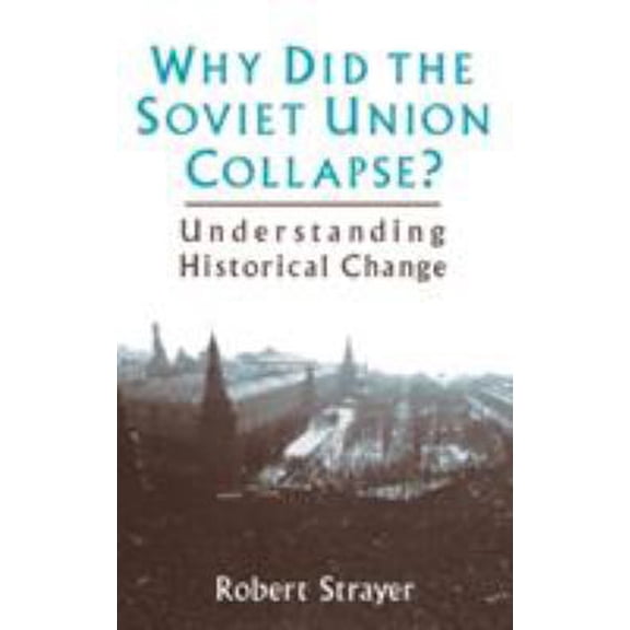Pre-Owned Why Did the Soviet Union Collapse?: Understanding Historical Change: Understanding Historical Change (Hardcover) 076560003X 9780765600035