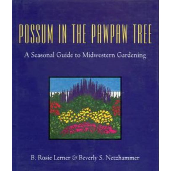 Pre-Owned Possum in the Pawpaw Tree a Seasonal Guide to Midwestern Gardening (Hardcover) 155753053X 9781557530530