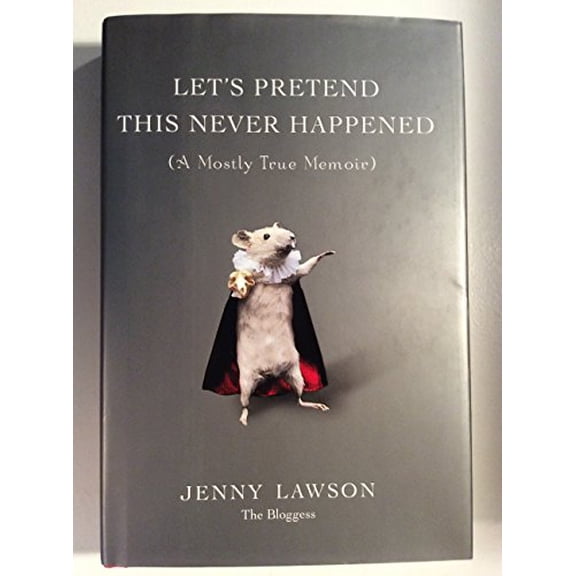 Pre-Owned Let's Pretend This Never Happened: (A Mostly True Memoir) (Hardcover) 0399159010 9780399159015