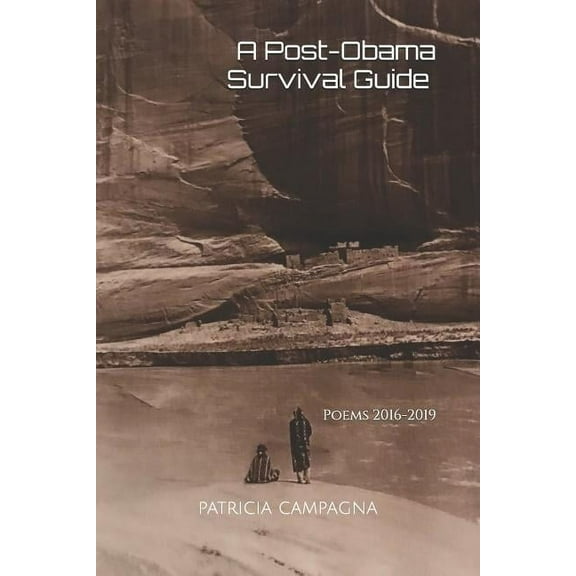 A Post-Obama Survival Guide: Poems 2016-2019 (Paperback) by Patricia Campagna