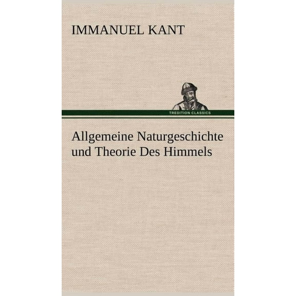 Allgemeine Naturgeschichte und Theorie Des Himmels (Hardcover)