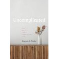 thumbnail image 1 of Uncomplicated: Simple Secrets for a Compelling Life, 1 of 2