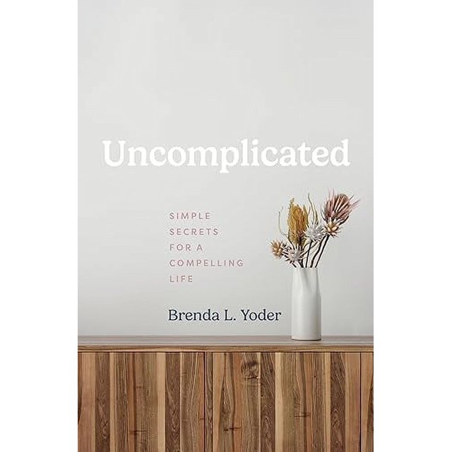 Uncomplicated: Simple Secrets for a Compelling Life