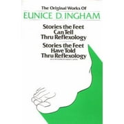 Original Works of Eunice D. Ingham: Stories the Feet Can Tell Thru Reflexology/Stories the Feet Have Told Thru Reflexology, Used [Paperback]