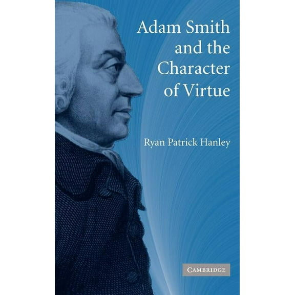 Adam Smith and the Character of Virtue, (Hardcover)